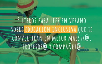 Los 9 libros sobre educación inclusiva que te convertirán en mejor maestr@, profesor@ y compañer@